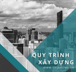 quy_trinh_xay_dung_SMJA_Home